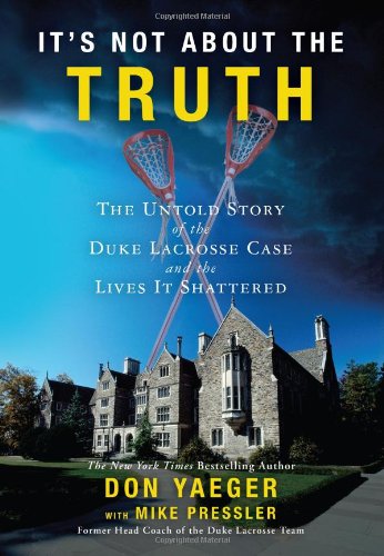 Beispielbild fr It's Not About the Truth: The Untold Story of the Duke Lacrosse Case and the Lives it Shattered zum Verkauf von Signedbookman