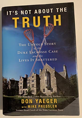 Stock image for It's Not About the Truth: The Untold Story of the Duke Lacrosse Rape Case and the Lives It Shattered for sale by SecondSale