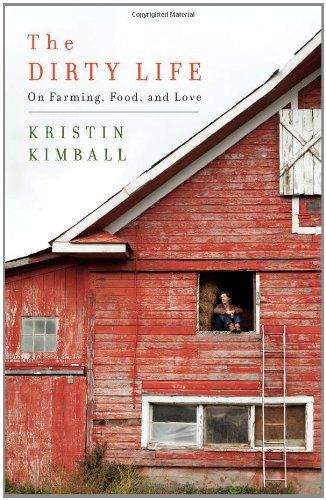 Imagen de archivo de The Dirty Life : On Farming, Food, and Love a la venta por Better World Books