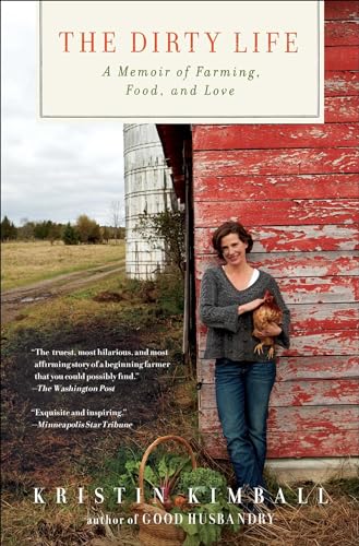 The Dirty Life: A Memoir of Farming, Food, and Love - Kristin Kimball