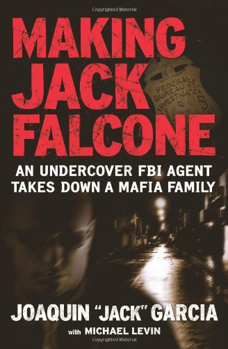 Stock image for Making Jack Falcone: An Undercover FBI Agent Takes Down a Mafia Family for sale by Books of the Smoky Mountains