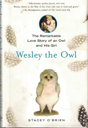 Beispielbild fr Wesley the Owl : The Remarkable Love Story of an Owl and His Girl zum Verkauf von Better World Books