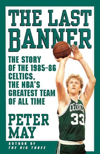 9781416552123: The Last Banner: The Story of the 1985-86 Celtics and the NBA's Greatest Team of All Time