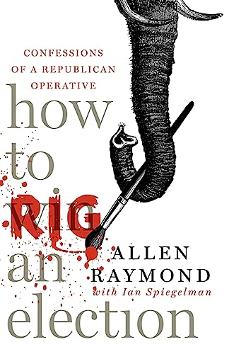 Stock image for How to Rig an Election: Confessions of a Republican Operative for sale by SecondSale