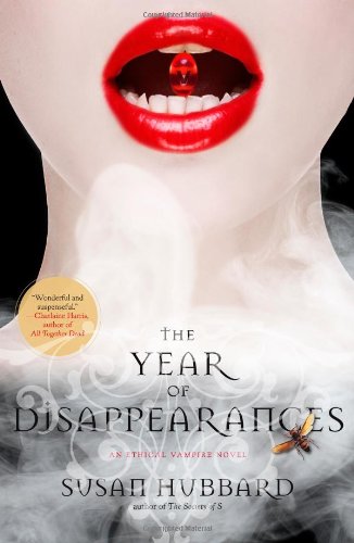 Beispielbild fr The Year of Disappearances: An Ethical Vampire Novel (Ethical Vampire Novels) zum Verkauf von SecondSale