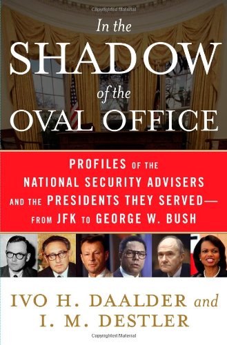 Imagen de archivo de In the Shadow of the Oval Office : Profiles of the National Security Advisers and the Presidents They Served: From JFK to George W. Bush a la venta por Better World Books