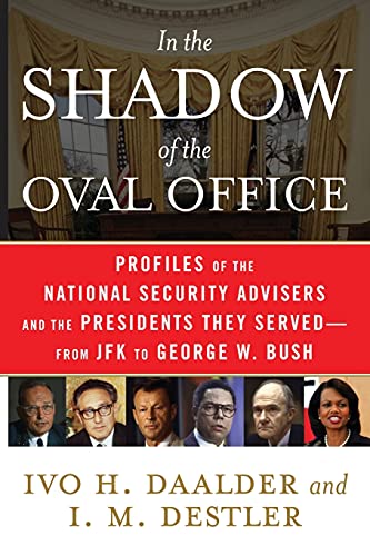 9781416553205: In the Shadow of the Oval Office: Profiles of the National Security Advisers and the Presidents They Served--from JFK to George W. Bush