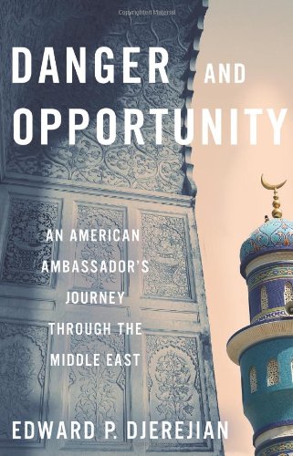 Beispielbild fr Danger and Opportunity: An American Ambassador's Journey Through the Middle East zum Verkauf von HPB-Diamond