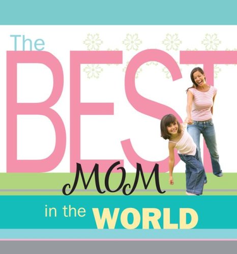 Beispielbild fr The Best Mom in the World zum Verkauf von Better World Books