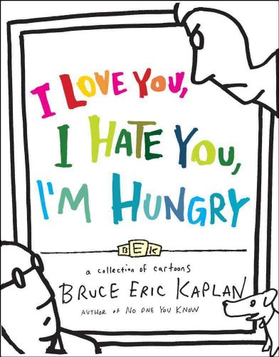 9781416556947: I Love You, I Hate You, I'm Hungry: A Collection of Cartoons