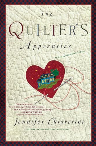 The Quilter's Apprentice: A Novel (The Elm Creek Quilts) - Chiaverini, Jennifer