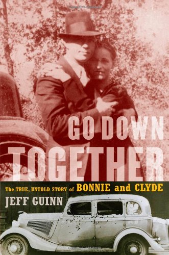 Imagen de archivo de Go Down Together: The True, Untold Story of Bonnie and Clyde a la venta por BooksRun