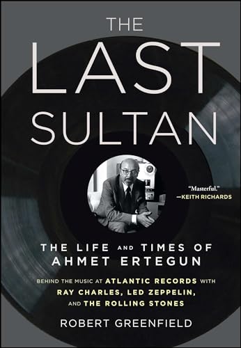 Beispielbild fr The Last Sultan: The Life and Times of Ahmet Ertegun zum Verkauf von BooksRun