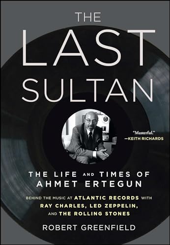 Stock image for The Last Sultan: The Life and Times of Ahmet Ertegun for sale by Zoom Books Company