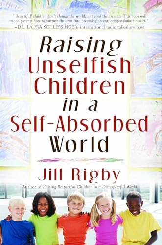 Beispielbild fr Raising Unselfish Children in a Self-Absorbed World zum Verkauf von Gulf Coast Books