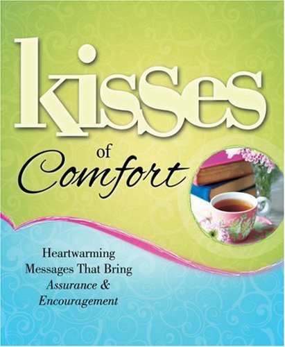 Beispielbild fr Kisses of Comfort: Heartwarming Messages that Bring Assurance & Encouragement zum Verkauf von Wonder Book