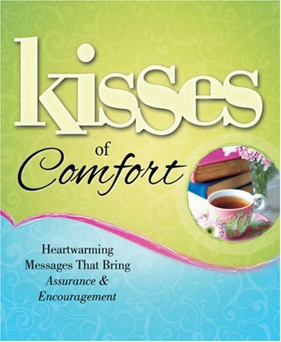 Stock image for Kisses of Comfort: Heartwarming Messages that Bring Assurance & Encouragement for sale by Wonder Book