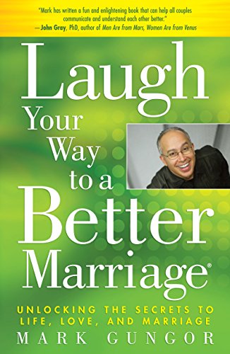Stock image for Laugh Your Way to a Better Marriage: Unlocking the Secrets to Life, Love, and Marriage for sale by Your Online Bookstore