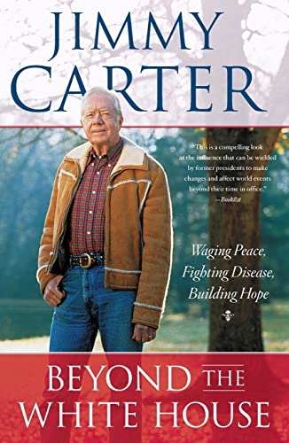 9781416558811: Beyond the White House: Waging Peace, Fighting Disease, Building Hope