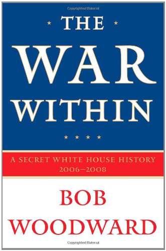 9781416558972: The War within: a Secret White House History, 2006-2008