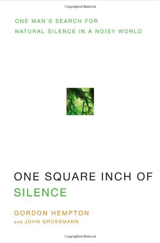 9781416559085: One Square Inch of Silence: One Man's Search for Natural Silence in a Noisy World