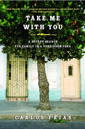 Imagen de archivo de Take Me with You : A Secret Search for Family in a Forbidden Cuba a la venta por Better World Books