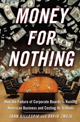 Money for Nothing: How CEOs and Boards Enrich Themselves While Bankrupting America (9781416559931) by Gillespie, John; Zweig, David