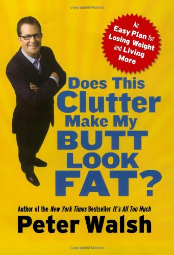 9781416560166: Does This Clutter Make My Butt Look Fat?