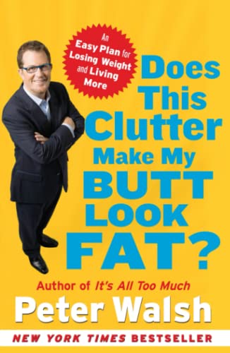 9781416560173: Does This Clutter Make My Butt Look Fat: An Easy Plan for Losing Weight and Living More