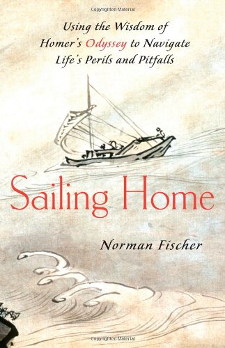 Stock image for Sailing Home: Using Homer's Odyssey to Navigate Life's Perils and Pitfalls for sale by SecondSale