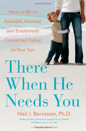 Stock image for There When He Needs You: How to Be an Available, Involved, and Emotionally Connected Father to Your Son for sale by SecondSale