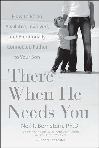 Stock image for There When He Needs You: How to Be an Available, Involved, and Emotionally Connected Father to Your Son for sale by Books Unplugged