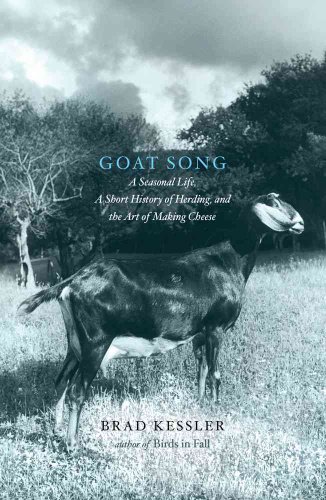 Beispielbild fr Goat Song: A Seasonal Life, A Short History of Herding, and the Art of Making Cheese zum Verkauf von Wonder Book