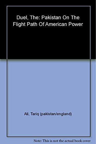 Stock image for The Duel: Pakistan on the Flight Path of American Power for sale by Wonder Book