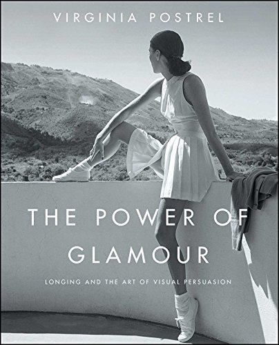 Stock image for The Power of Glamour: Longing and the Art of Visual Persuasion for sale by HPB-Movies