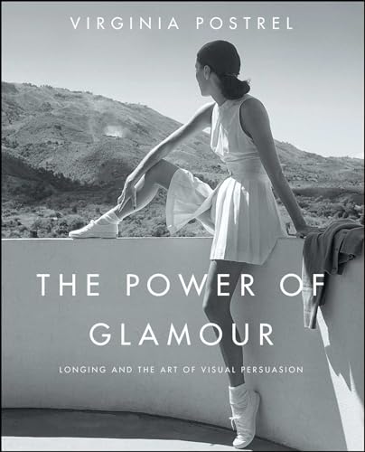 Stock image for The Power of Glamour : Longing and the Art of Visual Persuasion for sale by Better World Books