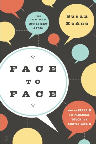 Stock image for Face to Face: How to Reclaim the Personal Touch in a Digital World for sale by SecondSale
