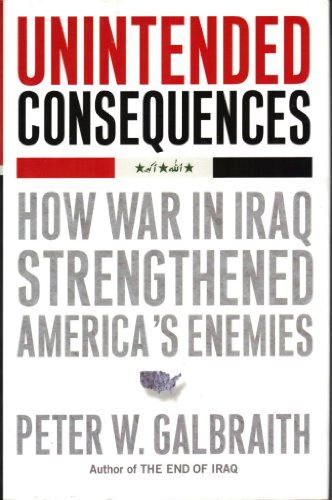 Imagen de archivo de Unintended Consequences : How War in Iraq Strengthened America's Enemies a la venta por Better World Books: West