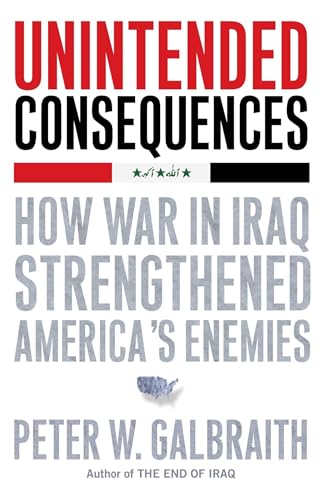 Stock image for Unintended Consequences: How War in Iraq Strengthened America's Enemies for sale by The Book Cellar, LLC