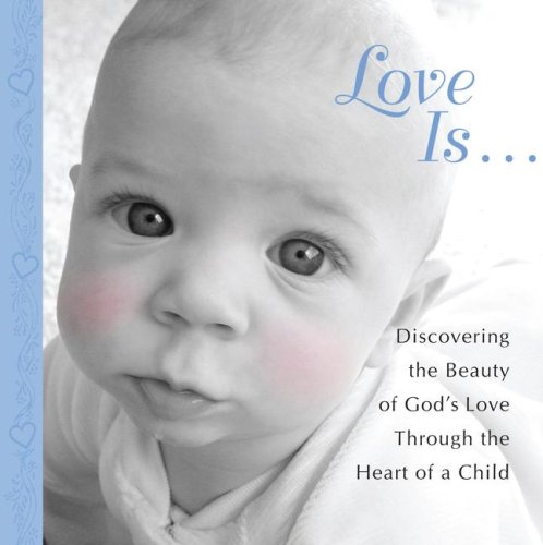 Beispielbild fr Love Is.: Discovering the Beauty of God's Love through the Heart of a Child zum Verkauf von Wonder Book