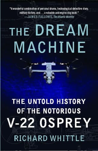 9781416562962: The Dream Machine: The Untold History of the Notorious V-22 Osprey