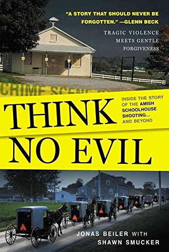 Stock image for Think No Evil: Inside the Story of the Amish Schoolhouse Shooting.and Beyond for sale by Gil's Book Loft