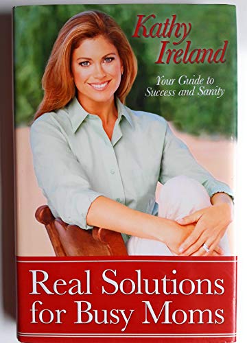 Stock image for Real Solutions for Busy Moms : Your Guide to Success and Sanity for sale by Better World Books: West