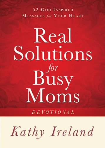 Stock image for Real Solutions for Busy Moms Devotional: 52 God-Inspired Messages for Your Heart for sale by SecondSale