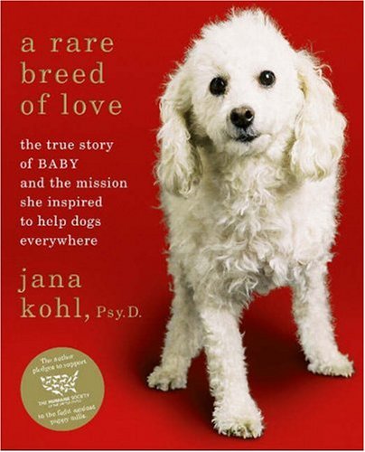 Imagen de archivo de A Rare Breed of Love: The True Story of Baby and the Mission She Inspired to Help Dogs Everywhere a la venta por 2Vbooks