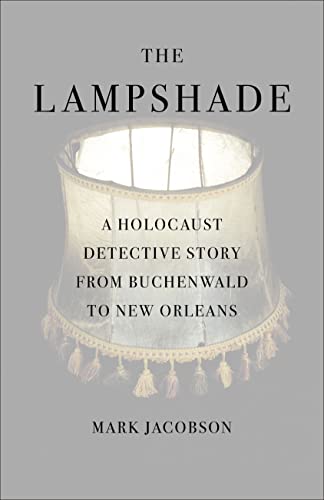 Beispielbild fr The Lampshade: A Holocaust Detective Story from Buchenwald to New Orleans Jacobson, Mark zum Verkauf von Aragon Books Canada