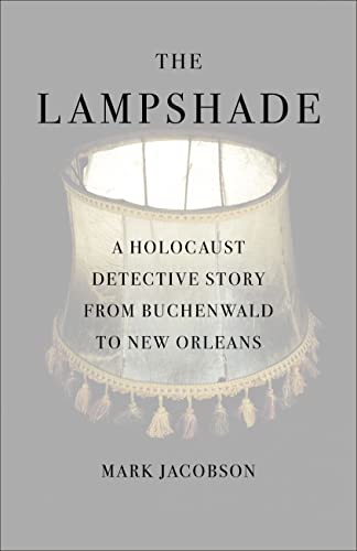 Stock image for The Lampshade: A Holocaust Detective Story from Buchenwald to New Orleans Jacobson, Mark for sale by Aragon Books Canada