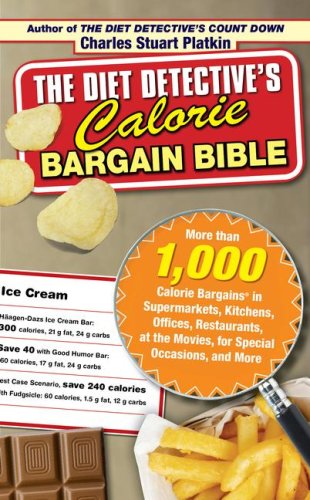 Stock image for The Diet Detective's Calorie Bargain Bible: More than 1,000 Calorie Bargains in Supermarkets, Kitchens, Offices, Restaurants, the Movies, for Special Occasions, and More for sale by Reliant Bookstore