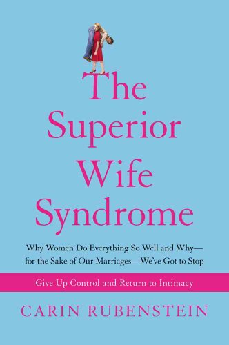 Beispielbild fr The Superior Wife Syndrome : Why Women Do Everything So Well and Why -- For the Sake of Our Marriages -- We've Got to Stop zum Verkauf von Better World Books