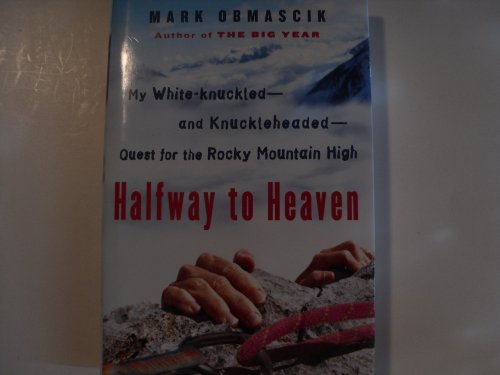 Beispielbild fr Halfway to Heaven : My White-Knuckled--And Knuckleheaded--Quest for the Rocky Mountain High zum Verkauf von Better World Books